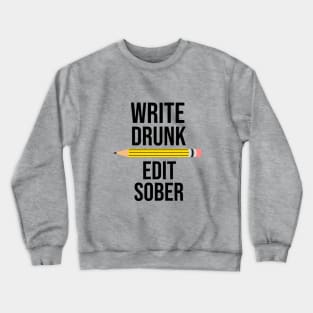 Write drunk edit sober Crewneck Sweatshirt